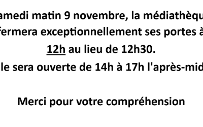 Samedi 9 novembre matin, la médiathèque fermera à 12h au lieu de 12h30