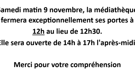 Samedi 9 novembre matin, la médiathèque fermera à 12h au lieu de 12h30