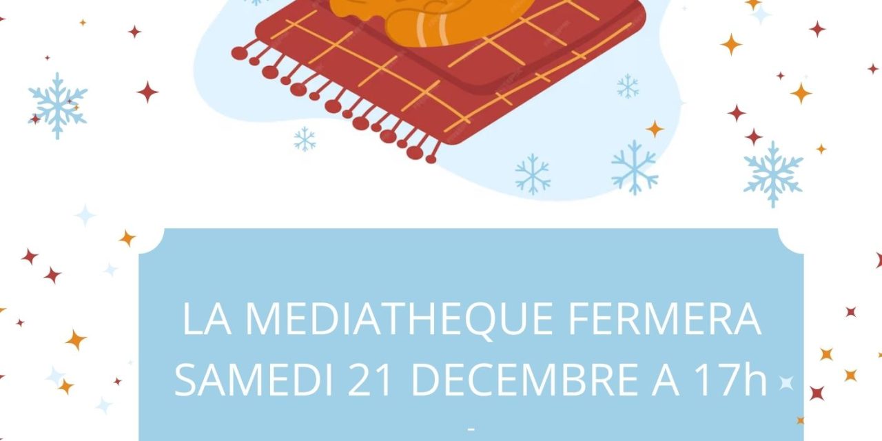 FERMETURE DE LA MEDIATHEQUE EN FIN D’ANNEE